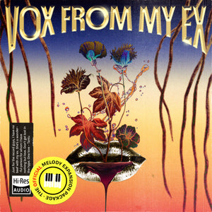 Vox From My Ex [+ Melody Pack]